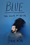 Blue The Color Of Noise Steve Aoki Daniel Paisner