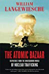 The Atomic Bazaar The Rise Of The Nuclear Poor 2007 Paperback Ed 2008 William Langewiesche