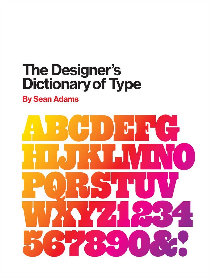 The Designers Dictionary Of Type Sean Adams