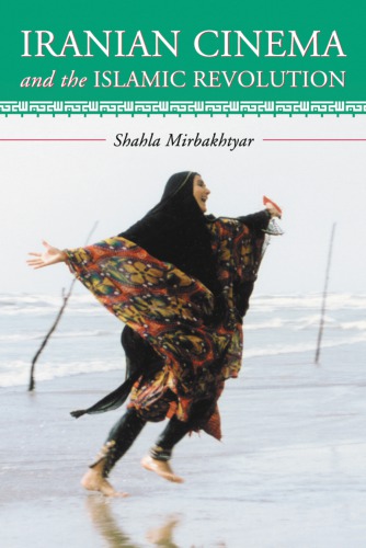 Iranian Cinema And The Islamic Revolution Shahla Mirbakhtyar