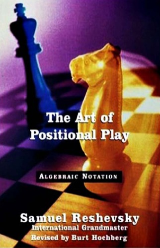 The Art Of Positional Play Chess 2nd Edition Samuel Reshevsky
