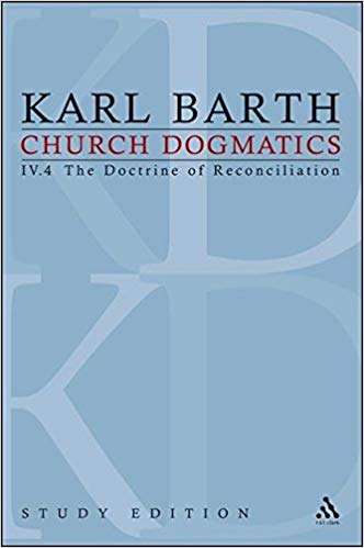 Church Dogmatics Vol 44 Section 75 Fragment The Foundation Of The Christian Life Baptism The Doctrine Of Reconciliation Study Edition 30 1st Edition Karl Barth