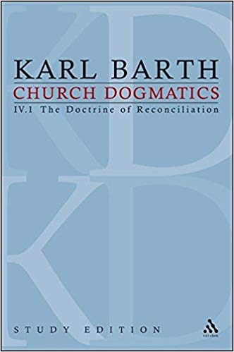 Church Dogmatics Vol 41 Sections 6163 The Doctrine Of Reconciliation Study Edition 23 1st Edition Karl Barth