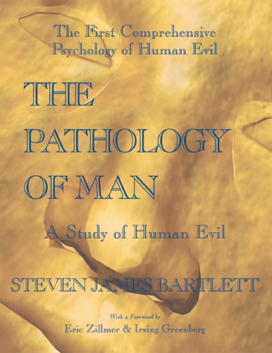 The Pathology Of Man A Study Of Human Evil Steven James Bartlett
