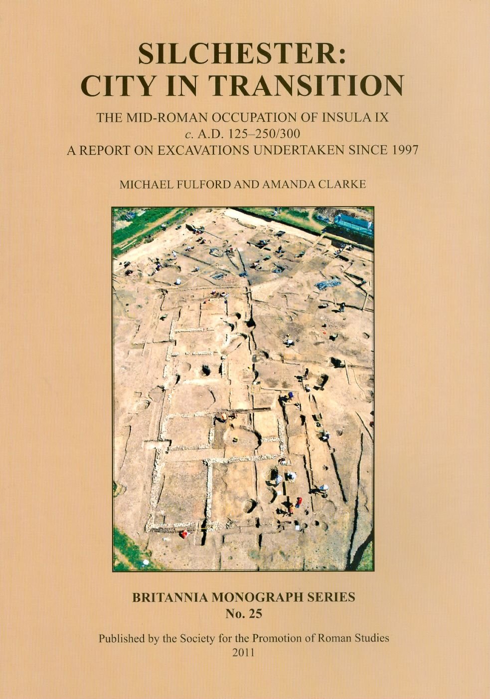 Silchester City In Transition The Midroman Occupation Of Insula Ix C Ad 125250300 A Report On Excavations Undertaken Since 1997 Michael Fulford