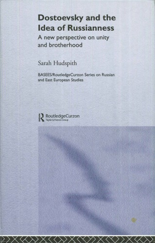 Dostoevsky And The Idea Of Russianess A New Perspective On Unity And Brotherhood 1st Edition Sarah Hudspith