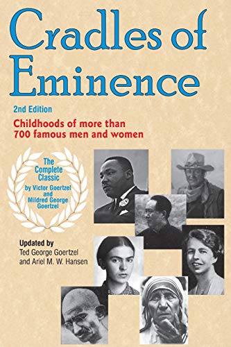 Cradles Of Eminence Childhoods Of More Than 700 Famous Men And Women 2nd Ed Victor Goertzel
