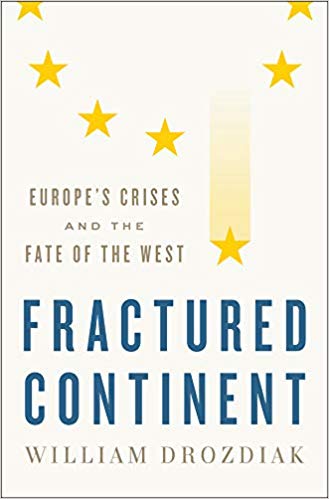 Fractured Continent Europes Crises And The Fate Of The West William Drozdiak