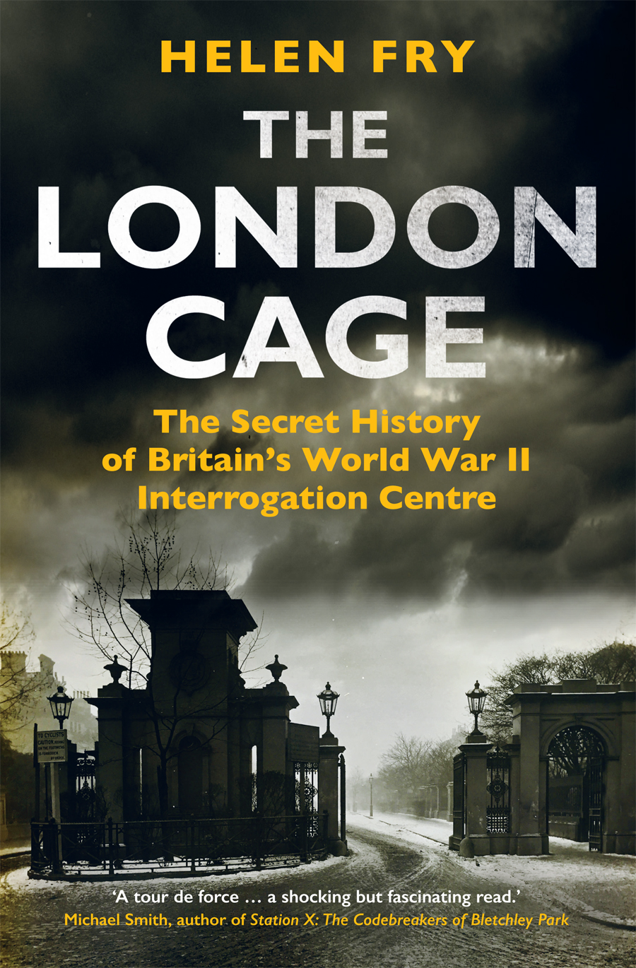 The London Cage The Secret History Of Britains World War Ii Interrogation Centre Helen Fry