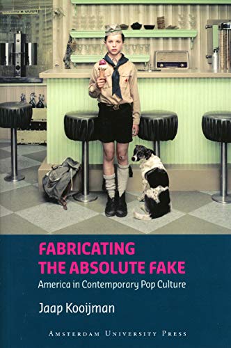 Fabricating The Absolute Fake America In Contemporary Pop Culture Jaap Kooijman