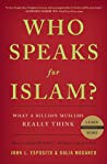 Who Speaks For Islam What A Billion Muslims Really Think Hardcover John L Esposito Dalia Mogahed