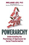 Powerarchy Understanding The Psychology Of Oppression For Social Transformation Hardcover Melanie Joy