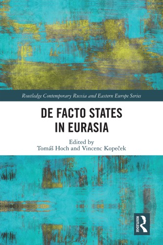 De Facto States In Eurasia Tom Hoch Editor Vincenc Kopeek Editor