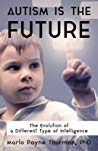 Autism Is Our Future The Evolution Of A Different Type Of Intelligence Paperback Marlo Payne Thurman