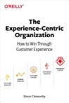 The Experiencecentric Organization How To Win Through Customer Experience Paperback Simon David Clatworthy