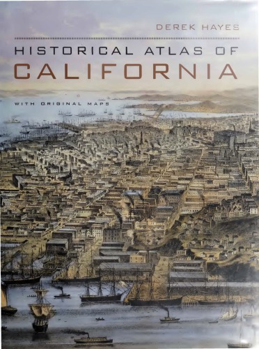 Historical Atlas Of California With Original Maps Derek Hayes