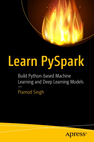 Learn Pyspark Build Pythonbased Machine Learning And Deep Learning Models Pramod Singh