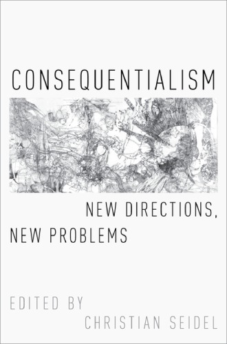 Consequentialism New Directions New Problems Christian Seidel