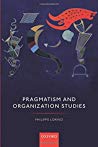 Pragmatism And Organization Studies Paperback Philippe Lorino