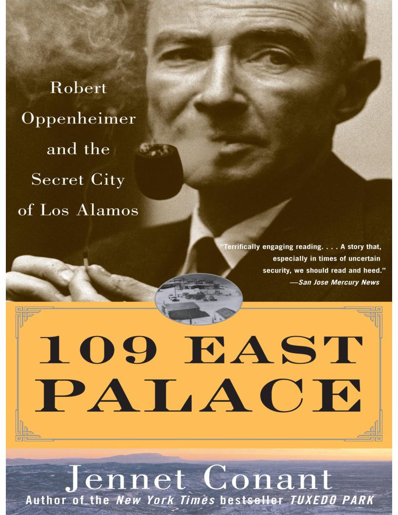 109 East Palace Robert Oppenheimer And The Secret City Of Los Alamos Jennet Conant