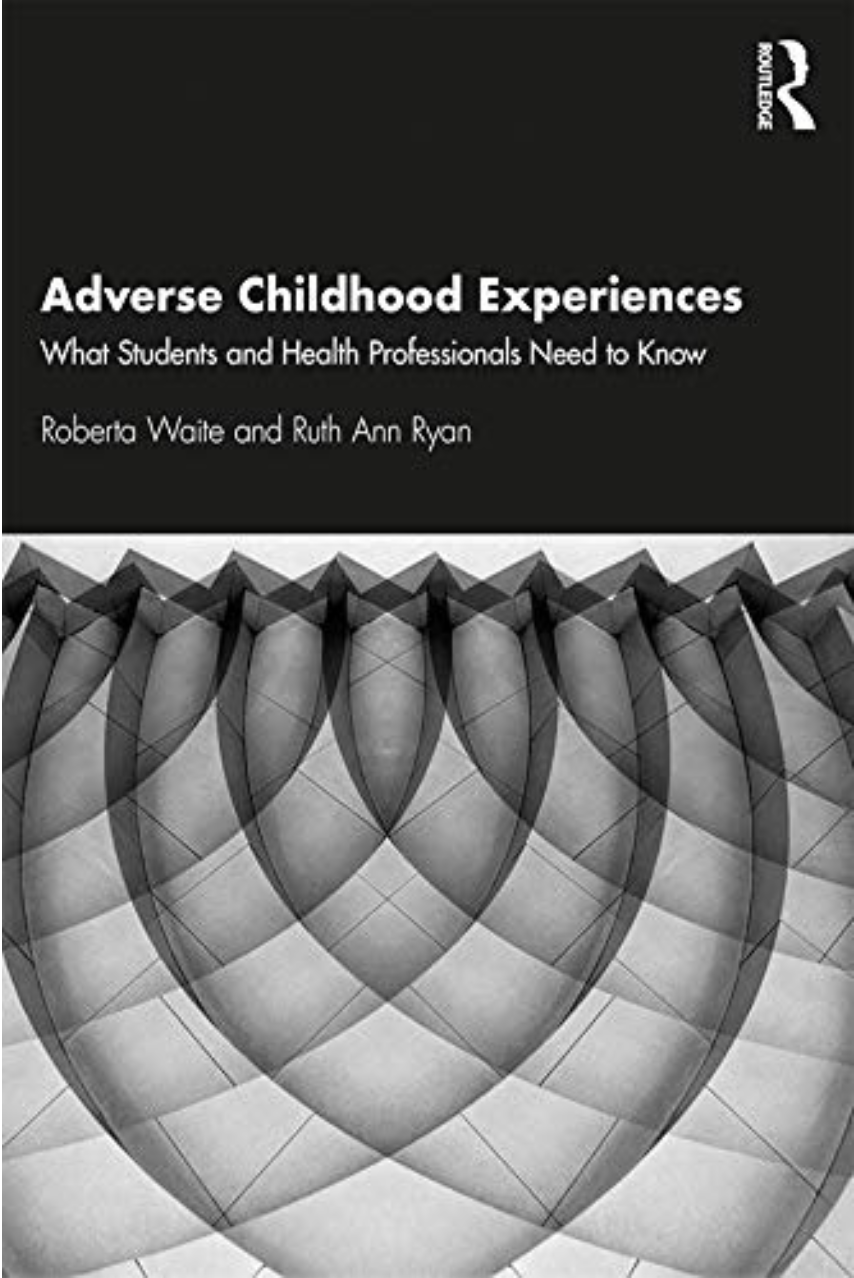 Adverse Childhood Experiences What Students And Health Professionals Need To Know Paperback Roberta Waite Ruth Ann Ryan