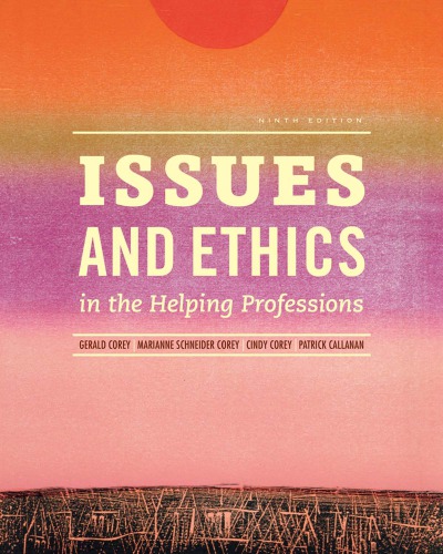 Issues And Ethics In The Helping Professions Ninth Edition Gerald Corey Marianne Schneider Corey Patrick Callanan