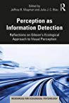 Perception As Information Detection Reflections On Gibsons Ecological Approach To Visual Perception Paperback Jeffrey B Wagman Julia J C Blau