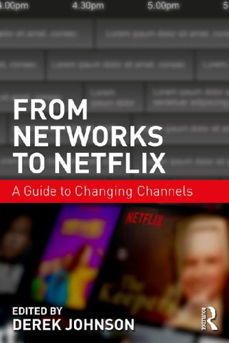 From Networks To Netflix A Guide To Changing Channels Derek Johnson
