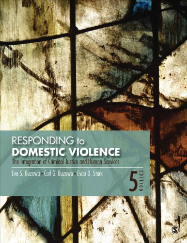 Responding To Domestic Violence The Integration Of Criminal Justice And Human Services 5th Eve S Buzawa