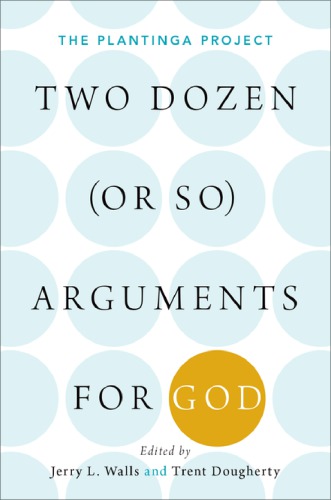 Two Dozen Or So Arguments For God Jerry Walls Trent Dougherty