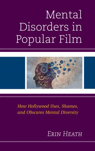 Mental Disorders In Popular Film How Hollywood Uses Shames And Obscures Mental Diversity Erin Heath