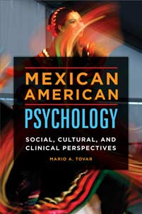 Mexican American Psychology Social Cultural And Clinical Perspectives Mario A Tovar