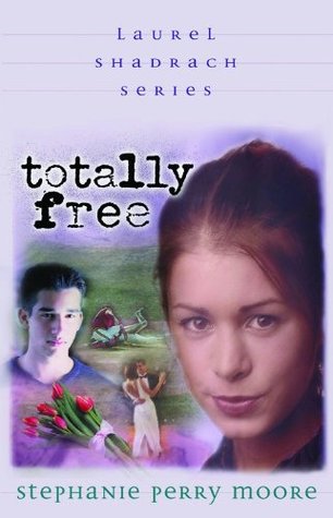 Totally Free Laurel Shadrach 2 Paperback Stephanie Perry Moore