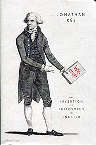 Witcraft The Invention Of Philosophy In English Jonathan Re