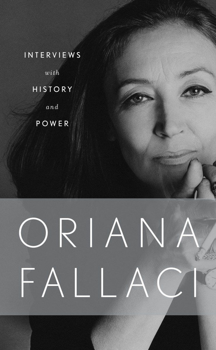 Interviews With History And Conversations With Power Oriana Fallaci