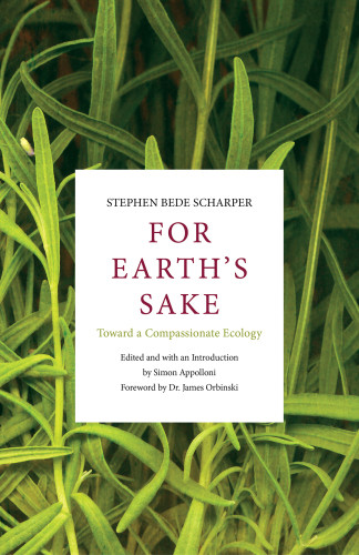 For Earths Sake Toward A Compassionate Ecology Stephen Bede Scharper Simon Appolloni