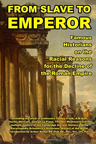 From Slave To Emperor Famous Historians On The Racial Reasons For The Decline Of The Roman Empire Ostarapublicationscom