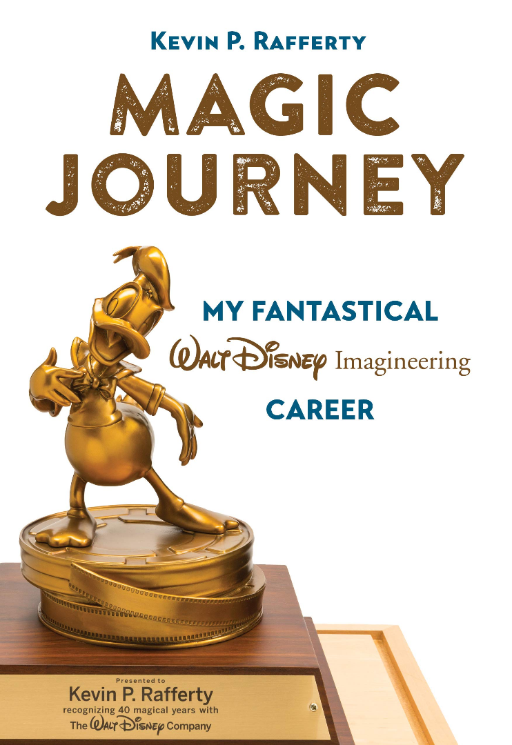 Magic Journey My Fantastical Walt Disney Imagineering Career Kevin P Rafferty
