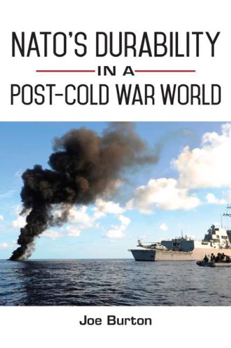 Natos Durability In A Postcold War World Joe Burton