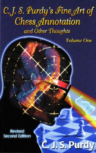 Cjs Purdys Fine Art Of Chess Annotation And Other Thoughts Cjs Purdy Gold Chess Series Paperback Cjs Purdy Ralph J Tykodi