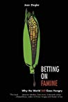 Betting On Famine Why The World Still Goes Hungry Jean Ziegler