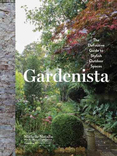 Gardenista A Manual For Modern Outdoor Living Michelle Slatalla