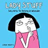 Lady Stuff Secrets To Being A Woman Loryn Brantz