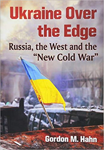 Ukraine Over The Edge Russia The West And The New Cold War Gordon M Hahn