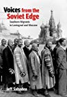 Voices From The Soviet Edge Southern Migrants In Leningrad And Moscow Jeff Sahadeo