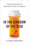 In The Kingdom Of The Sick A Social History Of Chronic Illness In America Laurie Edwards