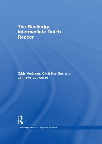 The Routledge Intermediate Dutch Reader Eddy Verbaan Janneke Louwerse Christine Sas