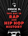 Chuck D Presents This Day In Rap And Hiphop History Chuck D