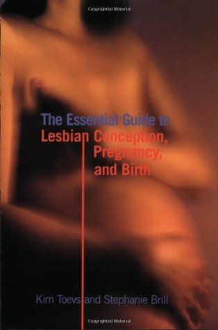 The Essential Guide To Lesbian Conception Pregnancy And Birth Paperback Kim Toevs Stephanie A Brill