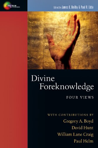Divine Foreknowledge Four Views Spectrum Multiview Book Series James K Beilby